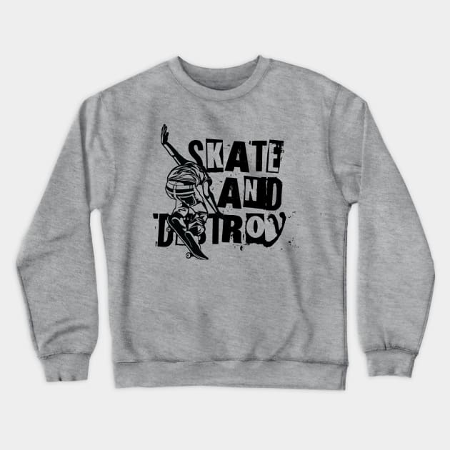 Skate and Destroy Crewneck Sweatshirt by EddieBalevo